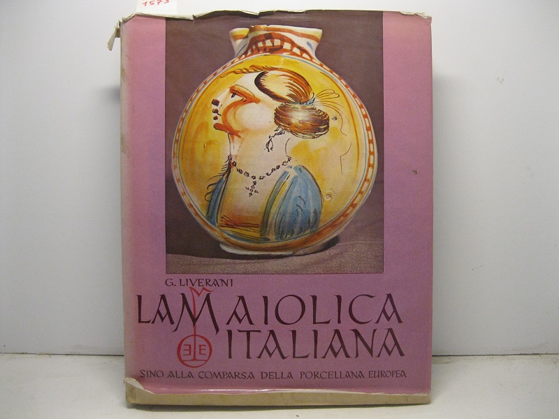La maiolica italiana Sino alla comparsa della porcellana europea